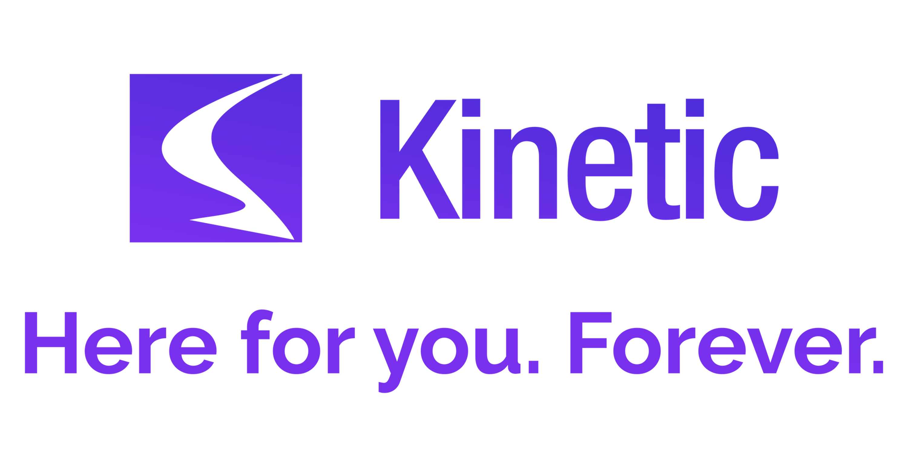 Kinetic, Here for you. Forever.